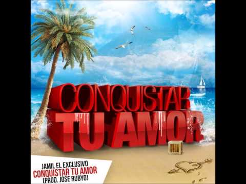 Jamil El Exclusivo - Conquistar Tu Amor (Prod. Jose Rubyo)
