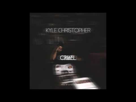 [New 2016] Kyle Christopher - Cruel