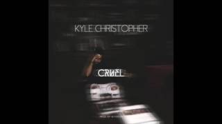 [New 2016] Kyle Christopher - Cruel