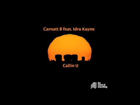 Carnatt B feat. Idra Kayne - Callin' U (Main Vocal Mix)