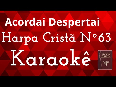 🎤 Karaokê Gospel – Hino da Harpa Cristã nº 63 | “Acordai, Despertai”