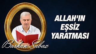 Dr. Burhan Sabaz - Allah'ın Eşsiz Yaratması