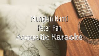 Download lagu Mungkin Nanti - Peterpan - Acoustic Karaoke mp3 Download lagu Mungkin Nanti - Peterpan - Acoustic Karaoke mp3