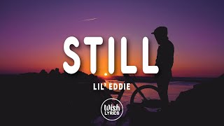 Lil Eddie - Still (Lyrics)