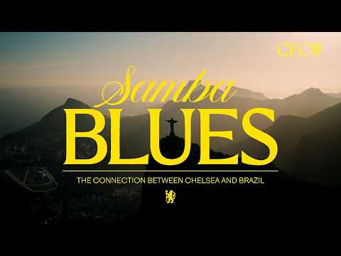 Samba Blues 🇧🇷 | Chelsea FC
