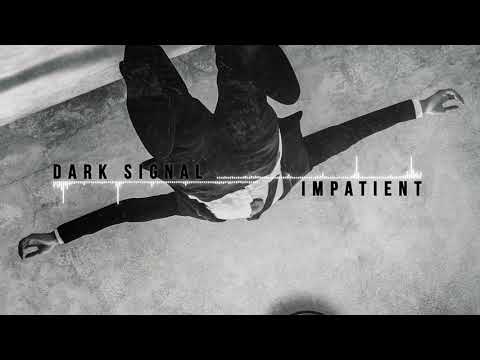 Dark Signal - Impatient