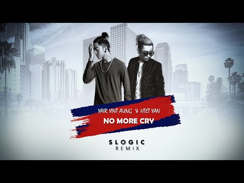 Yair Yint Aung & Htet Yan - No More Cry (S Logic Remix) (2017)