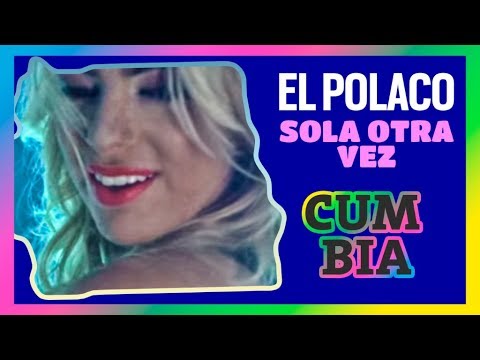 El Polaco - Sola Otra Vez (Cumbia) (Video Oficial)