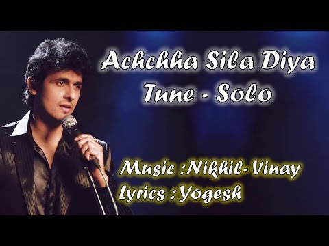 Acha Sila Diya Tune  | Sonu Nigam |  | Nikhil- Vinay | Yogesh | Bewafa Sanam