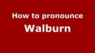 How to pronounce Walburn