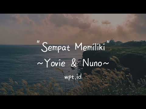 Sempat Memiliki ~ Yovie & Nuno Lirik