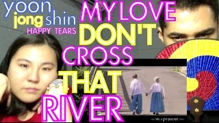 윤종신 (Yoon Jong Shin) - 행복한 눈물 (Happy Tears) REACTION From my love don&#39;t cross that river