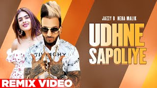 Udne Sapoliye (Remix Video) | Jazzy B | Neha Malik | New Punjabi Songs 2021
