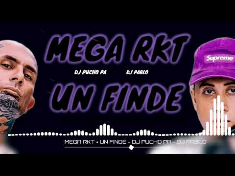 MEGA RKT + UN FINDE - DJ PUCHO PA - @DJ_PABLO07