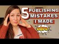 5 Self Publishing Mistakes I Made As A Debut Indie Author