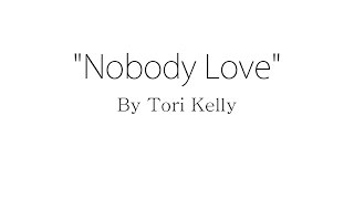 Nobody Love - Tori Kelly (Lyrics)