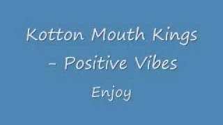 Kotton Mouth Kings- Positive Vibes