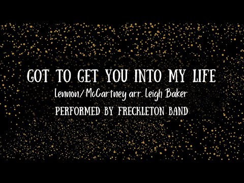 Got To Get You Into My Life | Lennon/McCartney arr. Leigh Baker | Freckleton Band