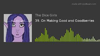 39. On Making Good and Goodberries