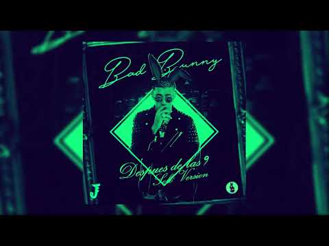 Despues de las 9 (Solo Version) - Bad Bunny