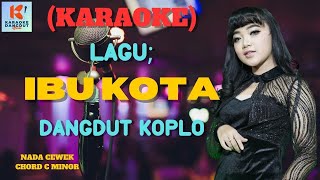 Download lagu Ibu Kota Karaoke | Karaoke Dangdut  | Cover PA 600 mp3