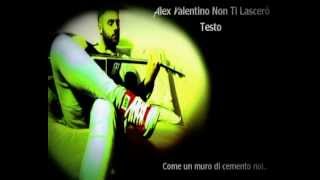 Alex Valentino - Non ti lascerò (Singolo 2013)
