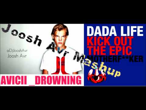 Avicii vs Dada Life - Drowning the epic Mutherfucker (Joosh Avr Mashup)