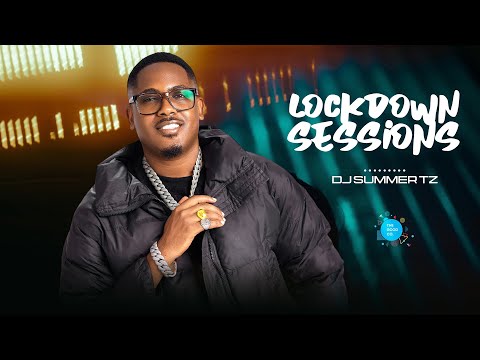 The Lockdown Sessions ft Dj Summer Tz