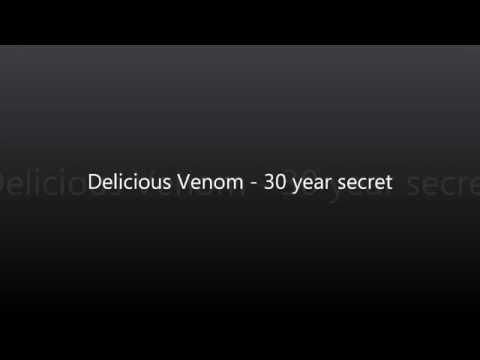 Delicious Venom - 30 year secret