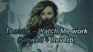 Tinashe – Watch Me Work (Slowed + Reverb)