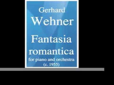 Gerhard Wehner : Fantasia romantica, for Piano and orchestra (c. 1960)