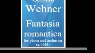 Gerhard Wehner : Fantasia romantica, for Piano and orchestra (c. 1960)
