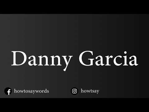 How To Pronounce Danny Garcia