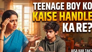 Topic 12 | How to Handle a Teenage Boy | Teenage parenting | Easy Parenting tips