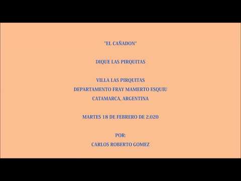 EL CAÑADON DEL DIQUE LAS PIRQUITAS, LAS PIRQUITAS, FME, CATAMARCA, ARGENTINA MT 18 FEBRERO DE 2.020.