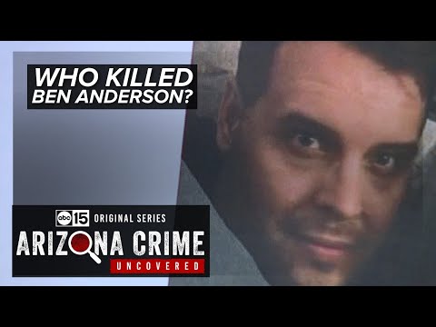Who killed Ben Anderson and why? Arizona Crime Uncovered looks into the case three years later