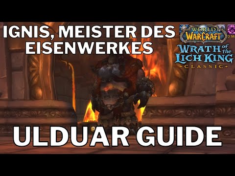 Ignis, Meister des Eisenwerkes - ULDUAR WotLK Guide - Deutsch - einfach erklärt