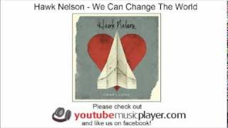 Hawk Nelson - We Can Change The World (Crazy Love)