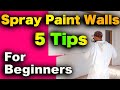 How To Paint Walls With Sprayer 5 Tips For Beginners
