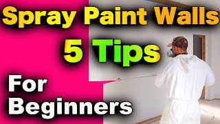 How To Paint Walls With Sprayer - 5 Tips For Beginners