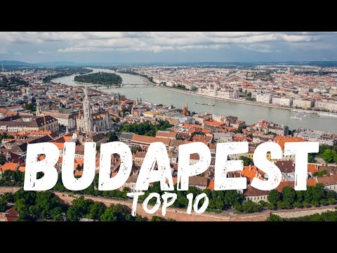 Top 10 Things To Do in Budapest Hungary