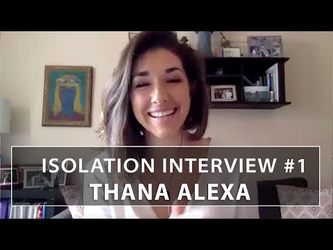 Isolation Interviews #1: Thana Alexa