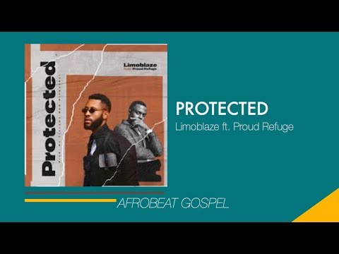 Limoblaze ft. Proud Refuge - PROTECTED |Afrobeat Gospel