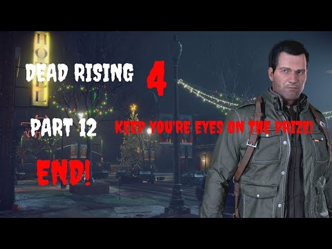 DEAD RISING 4 PT. 12 Keep You're Eyes On The Prize! END!