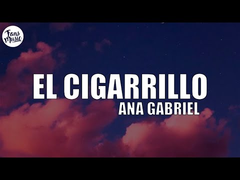 El cigarrillo - Ana Gabriel (Letra/Lyrics)