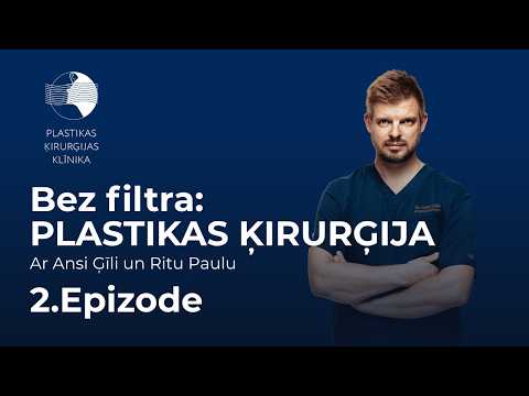 Bez filtra: PLASTIKAS ĶIRURĢIJA | 2. epizode