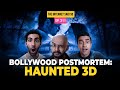 The Internet Said So Ep 311 Bollywood Postmotem Haunted 3D
