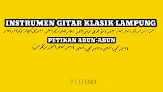 Download lagu INSTRUMEN GITAR KLASIK LAMPUNG -PETIKAN ABUN ABUN mp3