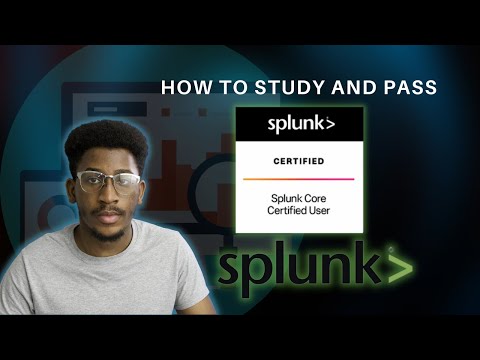 How To Pass The Splunk Core Certified User Exam | Everything You Need To Study and Pass