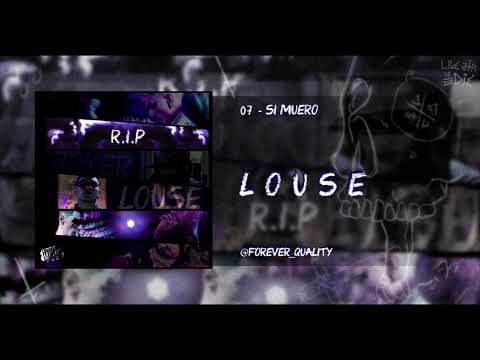 07 - SI MUERO - LOUSE (RIP THE MIXTAPE) 🖤